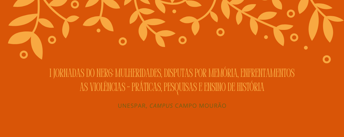 : I Jornadas do Nerg: Mulheridades, disputas por memória e enfrentamento às violências – práticas, pesquisas e ensino de História