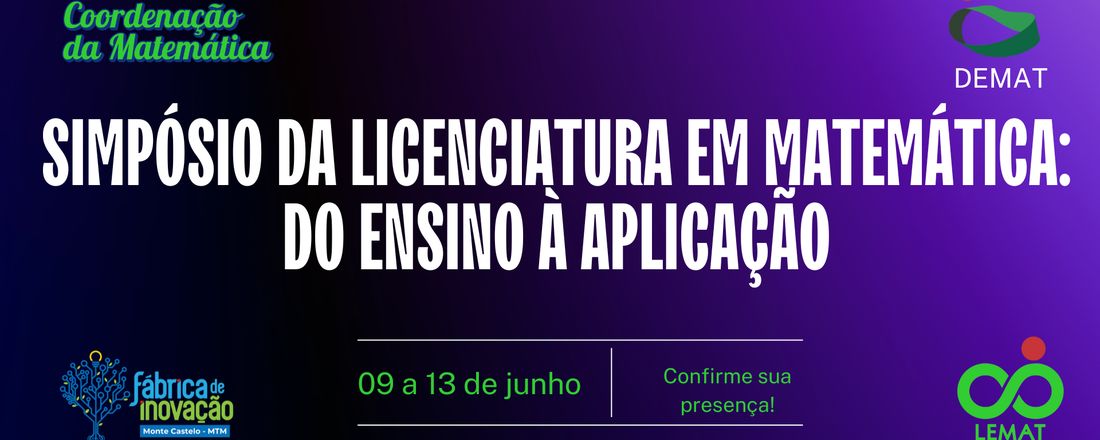 SIMPÓSIO DA LICENCIATURA EM MATEMÁTICA: DO ENSINO À APLICAÇÃO.