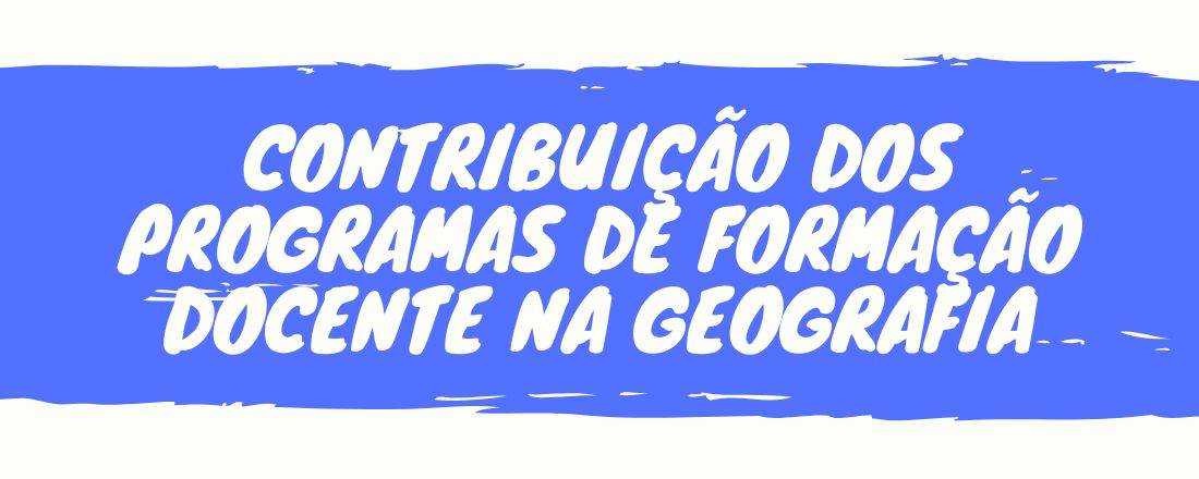 Contribuição dos programas de formação docente na Geografia