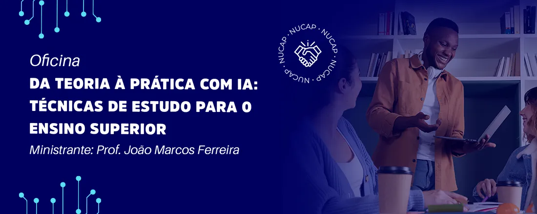 Oficina Da Teoria à Prática com IA: Técnicas de Estudo para o Ensino Superior | Campus Lagoa Seca