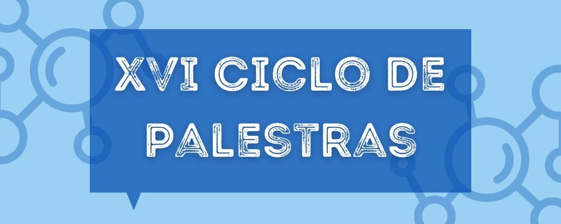 XVI Ciclo de Palestras da Biotecnologia