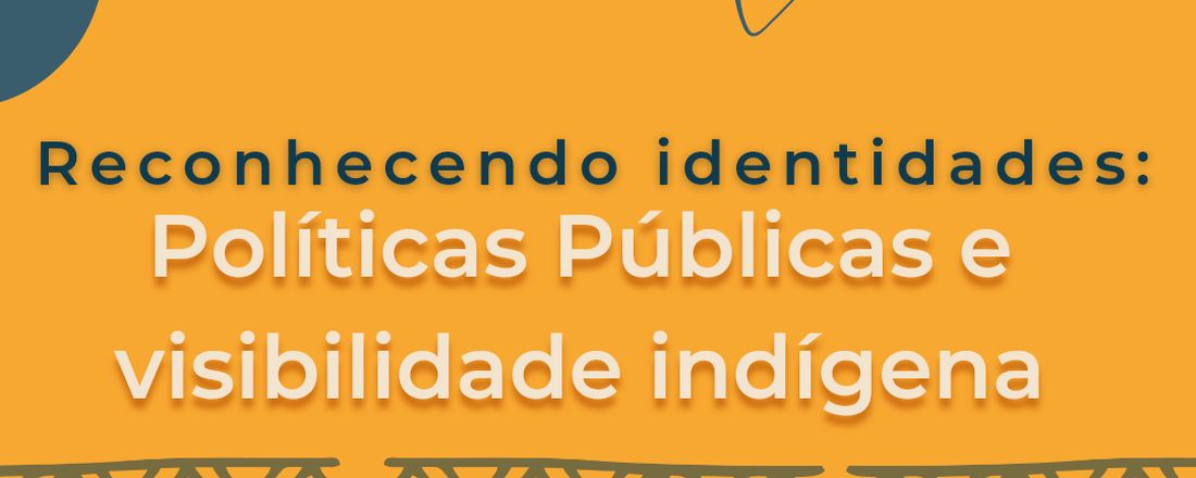 Reconhecendo Identidades: Políticas Públicas e Visibilidade Indígena