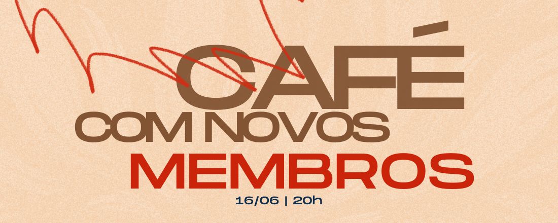 CAFÉ COM NOVOS MEMBROS