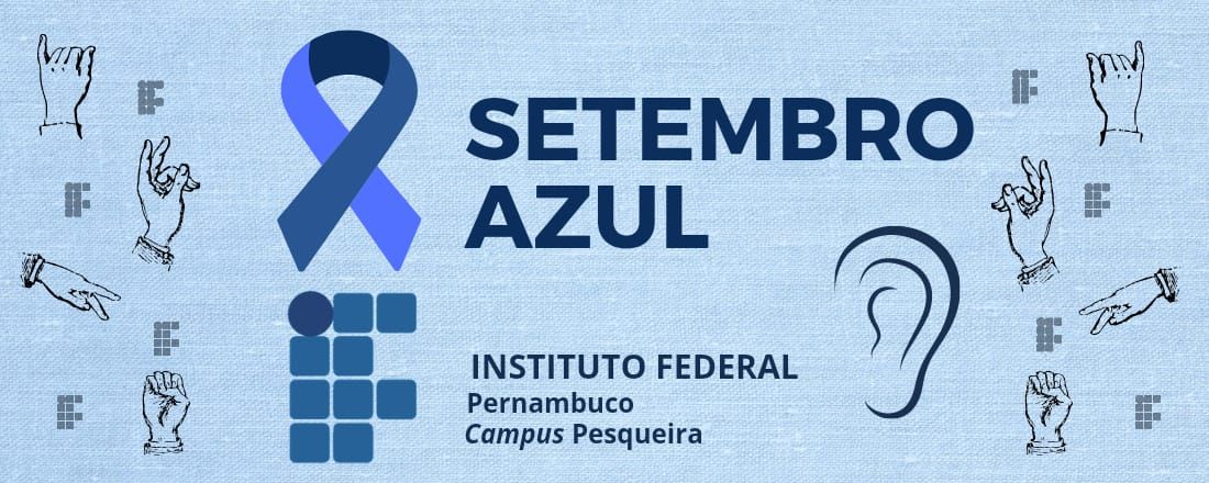 Setembro Azul no IFPE: Dia do Surdo , por que comemorar?