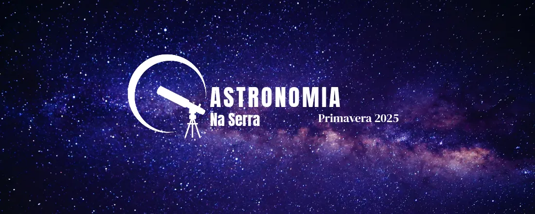 Astrocultura na Serra de Primavera 2025