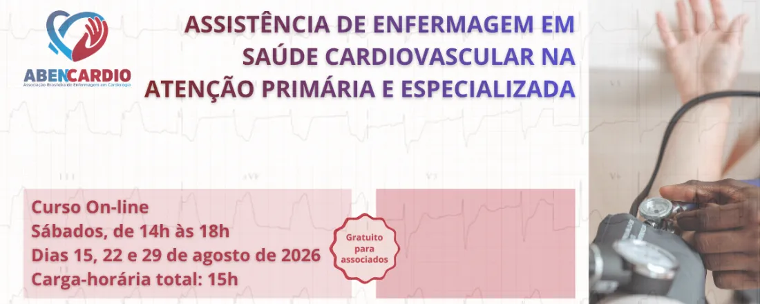 ASSISTÊNCIA DE ENFERMAGEM EM SAÚDE CARDIOVASCULAR NA ATENÇÃO PRIMÁRIA E ESPECIALIZADA