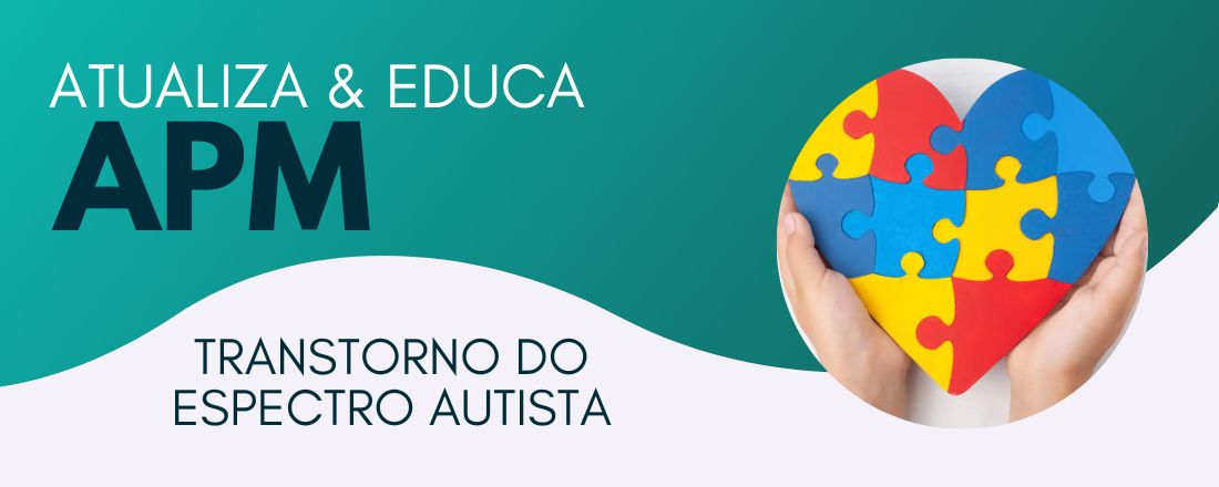 Atualiza e Educa APM - Transtorno do Espectro Autista