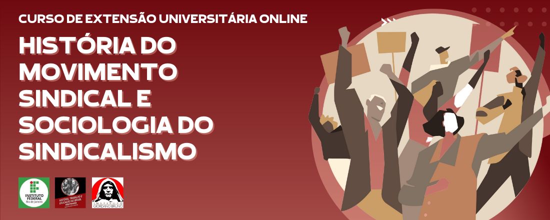 CURSO DE EXTENSÃO UNIVERSITÁRIA SOBRE HISTÓRIA DO MOVIMENTO SINDICAL E SOCIOLOGIA DO SINDICALISMO