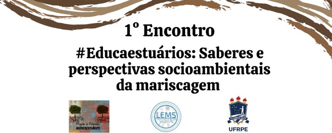 I Encontro #Educaestuarios: Saberes e Perspectivas Socioambientais da Mariscagem