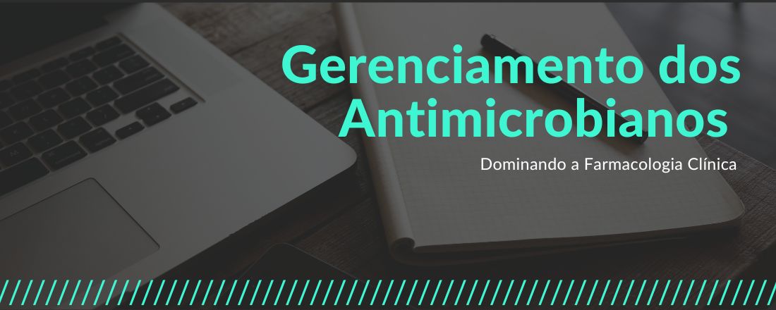 Gerenciamento dos Antimicrobianos