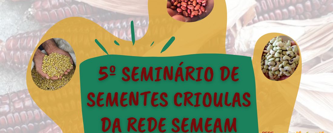 5º Seminário de Sementes Crioulas da Rede SEMEAM