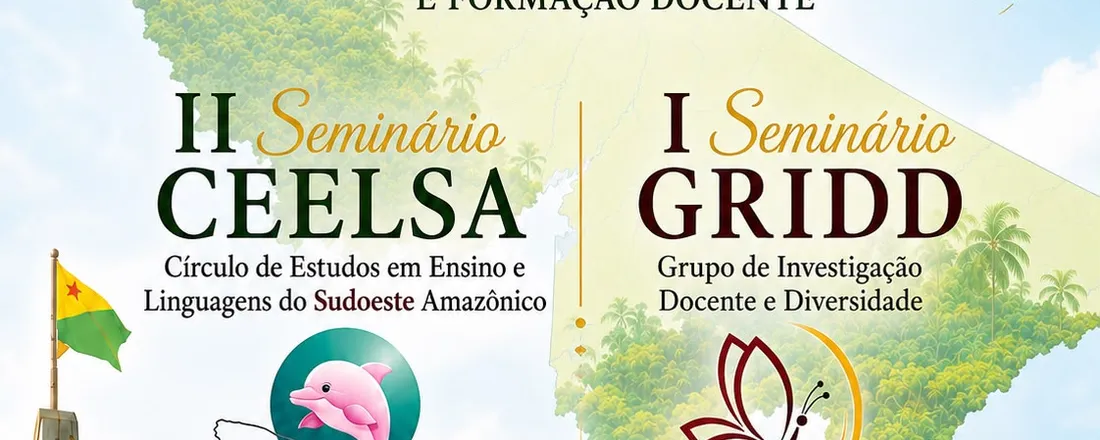 DIÁLOGOS ESSENCIAIS: CONECTANDO ENSINO, LINGUAGENS E FORMAÇÃO DOCENTE - II Seminário CEELSA e I Seminário GRIDD