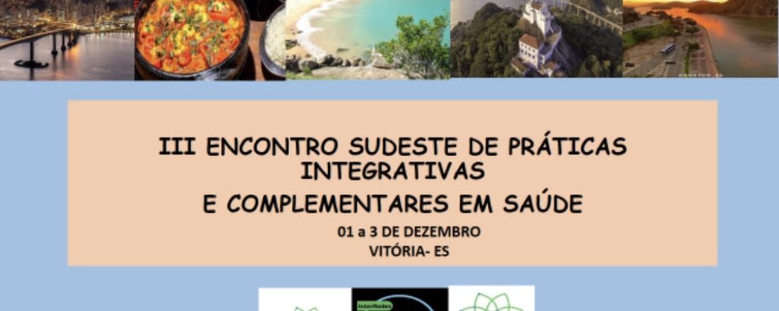 III ENCONTRO SUDESTE DE PRÁTICAS INTEGRATIVAS E COMPLEMENTARES EM SAÚDE