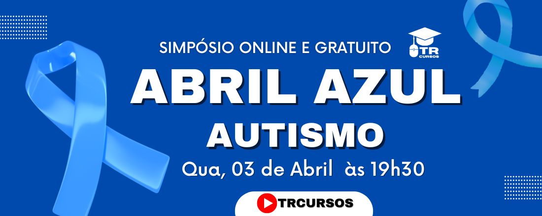SIMPÓSIO ABRIL AZUL 2024 - AUTISMO