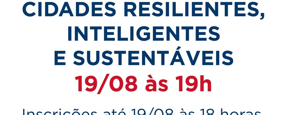 Cidades Resilientes, Inteligentes e Sustentáveis
