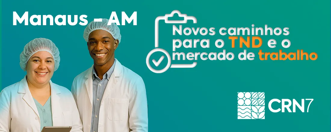 MANAUS (AM) - Novos caminhos para o TND e o mercado de trabalho