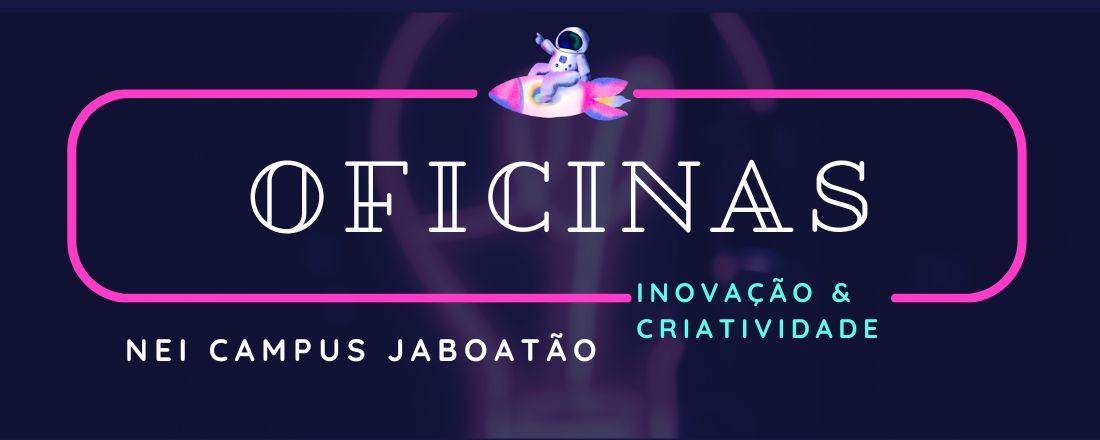 Oficina de Inovação & Criatividade