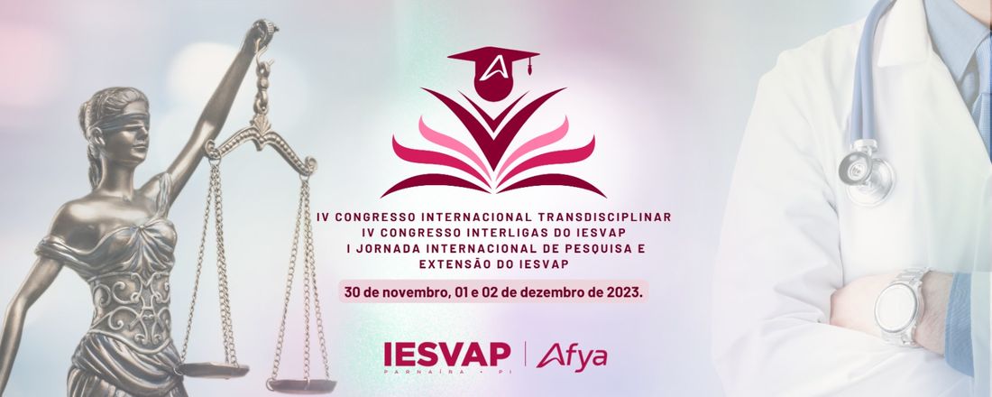 IV CONGRESSO INTERNACIONAL TRANSDISCIPLINAR/IV CONGRESSO INTERLIGAS DO IESVAP/ I JORNADA DE PESQUISA E EXTENSÃO DO IESVAP