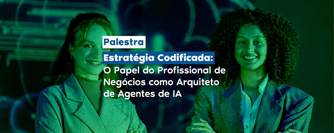 Estratégia Codificada: O papel do profissional de negócios como arquiteto de agentes de IA