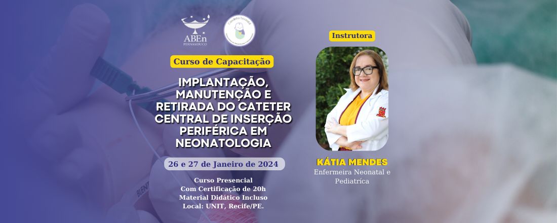 CURSO DE IMPLANTAÇÃO, MANUTENÇÃO E RETIRADA DO CATETER CENTRAL DE INSERÇÃO PERIFÉRICA EM NEONATOLOGIA