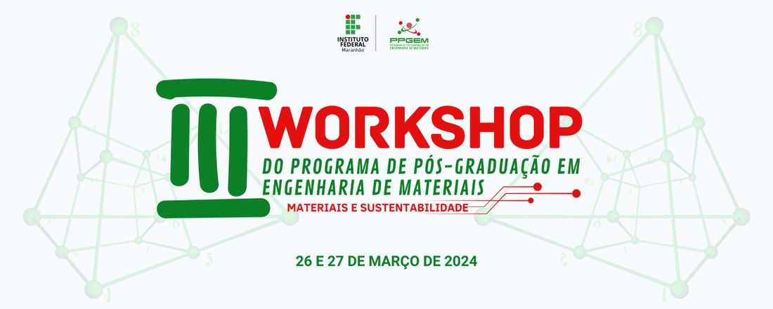 III Workshop do Programa de Pós Graduação em Engenharia de Materiais do IFMA