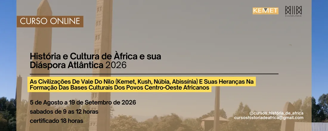 As Civilizações De Vale Do Nilo (Kemet, Kush, Núbia, Abissínia) E Suas Heranças Na Formação Das Bases Culturais Dos Povos Centro-Oeste Africanos