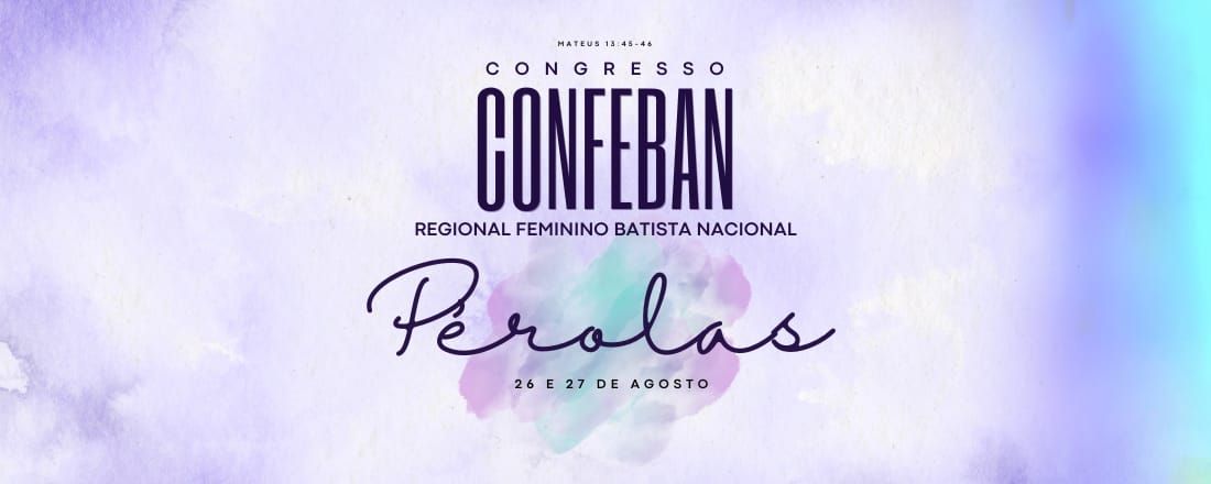 CONFEBAN - CONGRESSO REGIONAL FEMININO BATISTA NACIONAL