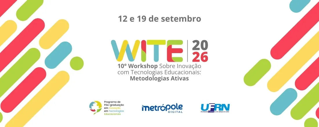 10º Workshop sobre Inovação com Tecnologias Educacionais: Metodologias Ativas