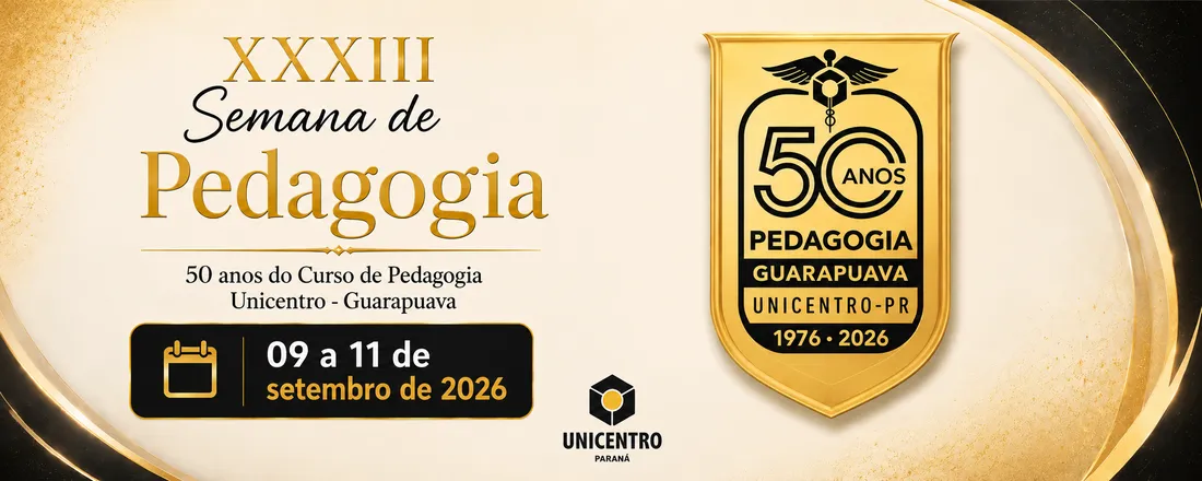 XXXIII Semana de Pedagogia: 50 anos do curso de Pedagogia Unicentro -Guarapuava