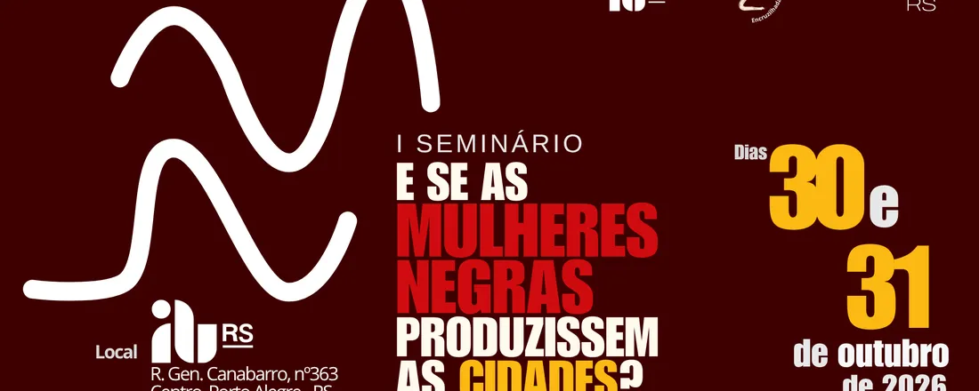 I SEMINÁRIO E SE AS MULHERES NEGRAS PRODUZISSEM AS CIDADES?