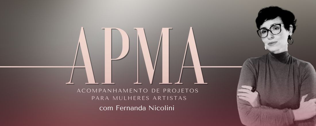 APMA - Acompanhamento de Projetos para Mulheres  Artistas