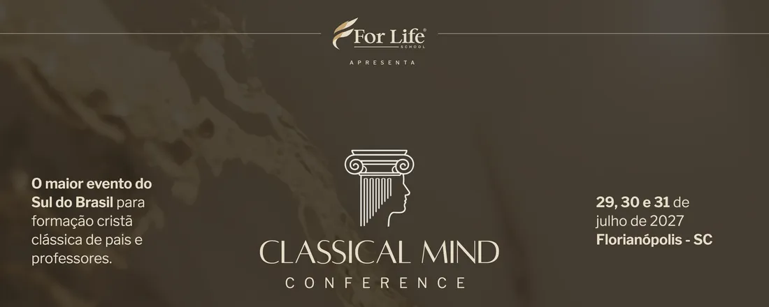 CLASSICAL MIND CONFERENCE - FOR LIFE
