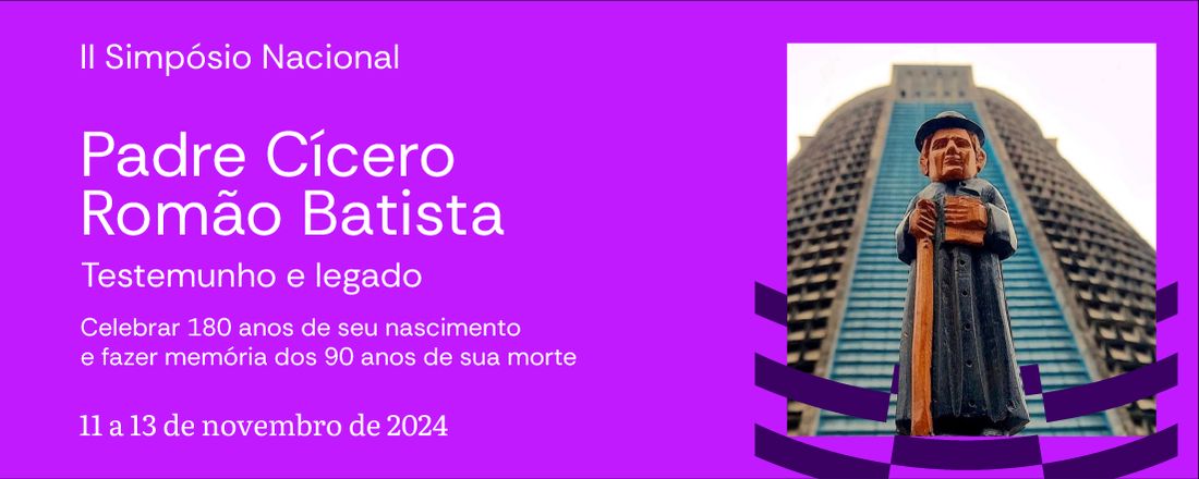 II SIMPÓSIO NACIONAL PADRE CÍCERO ROMÃO BATISTA: Testemunho e legado