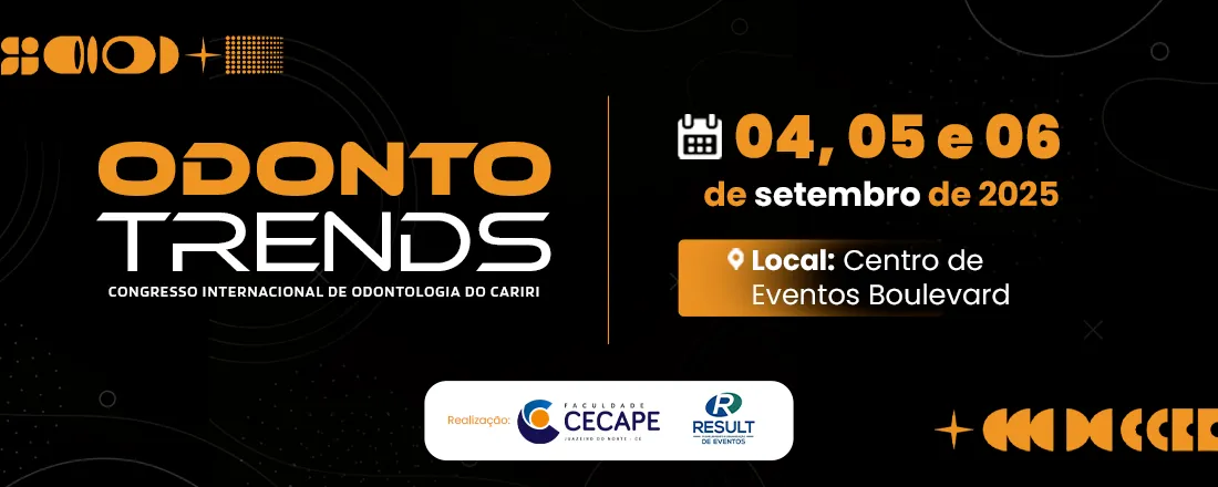 CONGRESSO INTERNACIONAL DE ODONTOLOGIA DO CARIRI ODONTO TRENDS