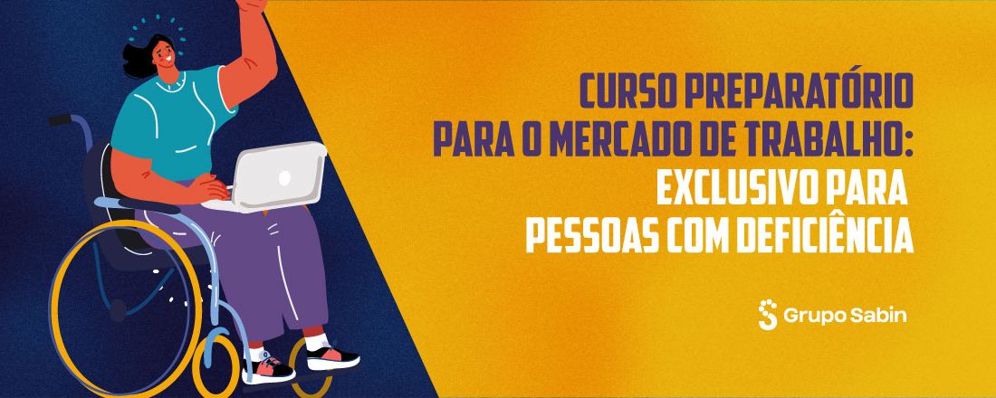 Curso Preparatório para o mercado de trabalho - Voltado para Pessoas com Deficiêcia