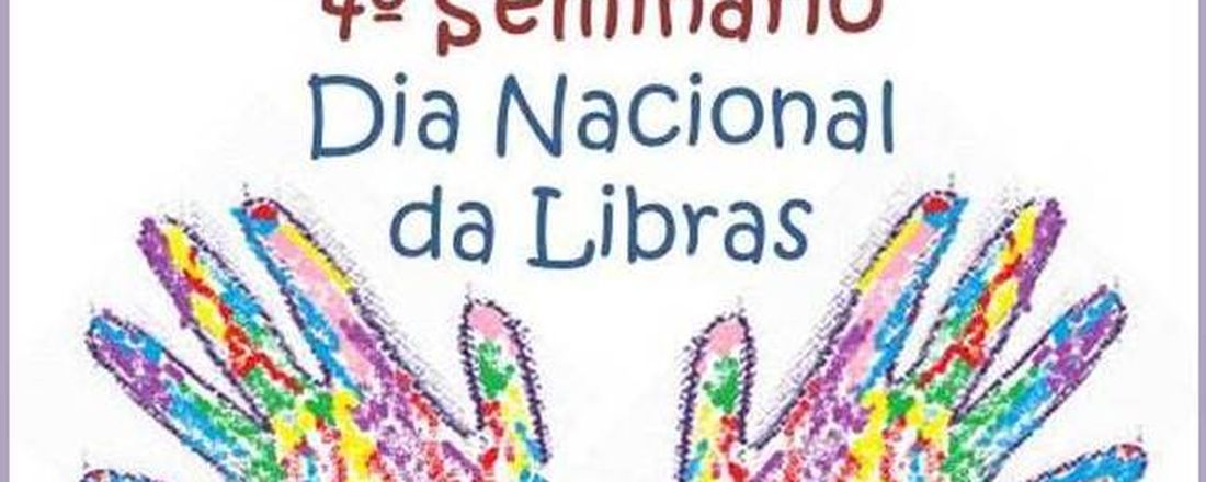 4º Seminário em Comemoração ao Dia Nacional da Libras