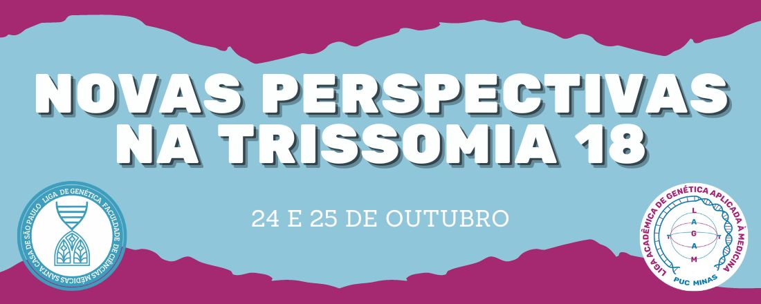 SIMPÓSIO: NOVAS PERSPECTIVAS NA TRISSOMIA 18