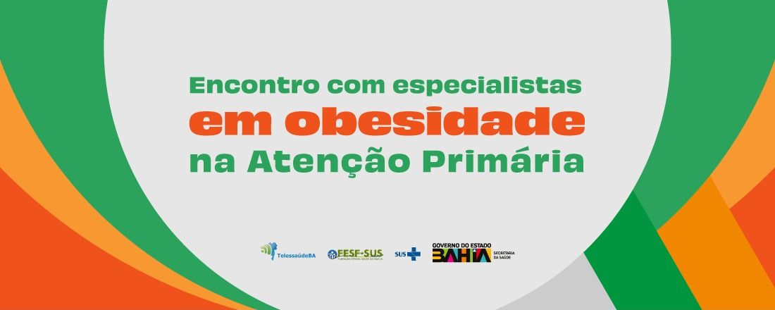 ENCONTRO COM ESPECIALISTAS EM OBESIDADE NA ATENÇÃO PRIMÁRIA