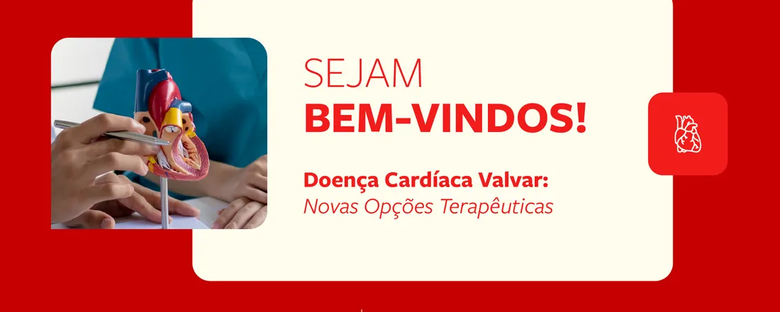 Ciclo de Palestras em Cardiologia: Doença Cardíaca Valvar: Novas Opções Terapêuticas