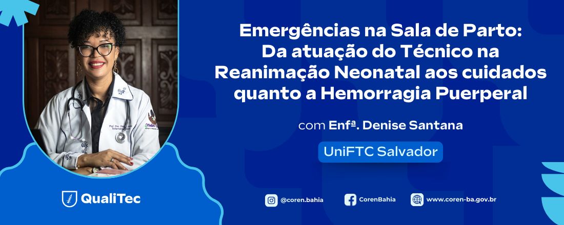 Emergências na Sala de Parto: Da atuação do Técnico na Reanimação Neonatal aos cuidados quanto a Hemorragia Puerperal