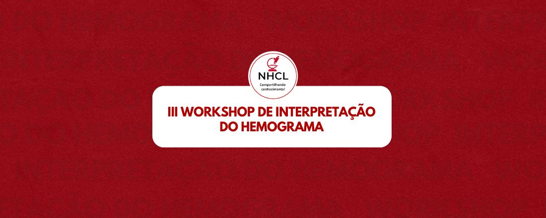III Workshop de Interpretação do Hemograma
