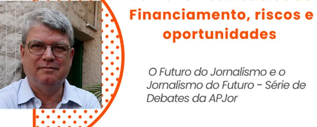 JORNALISMO: MODELOS DE FINANCIAMENTO, RISCOS E OPORTUNIDADES