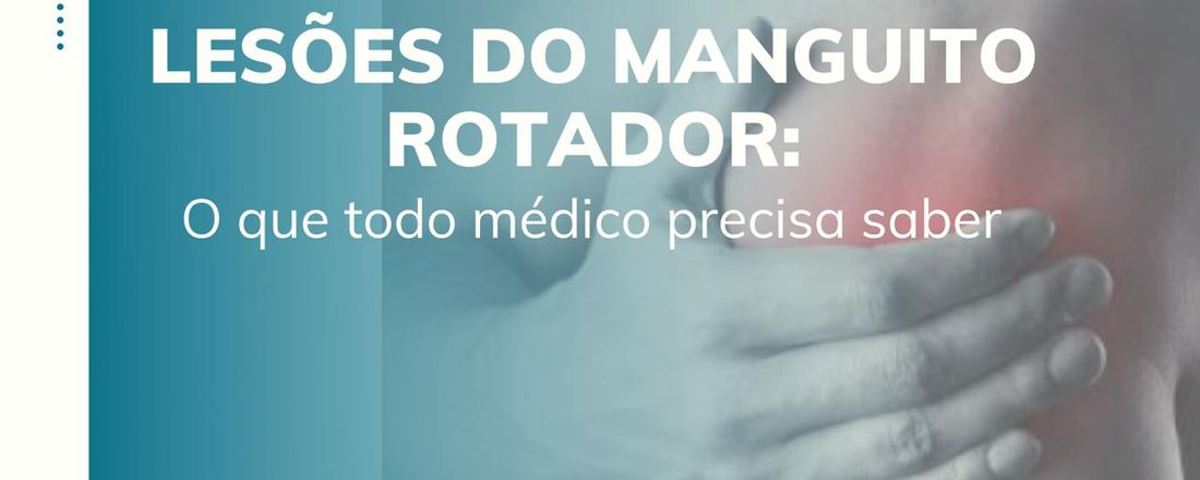 Lesões do Manguito Rotador: O que todo médico precisa saber