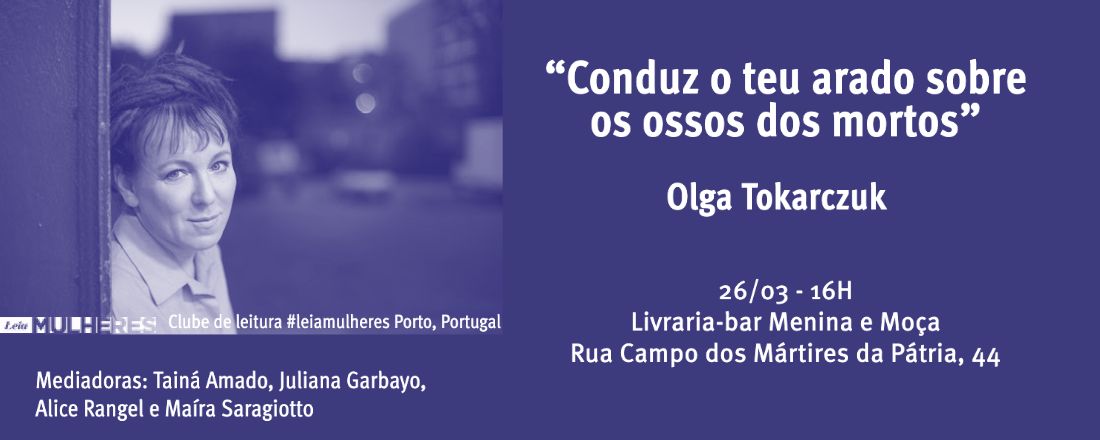 Encontro de Março: “Conduz o teu arado sobre os ossos dos mortos" | Leia Mulheres Porto 2022