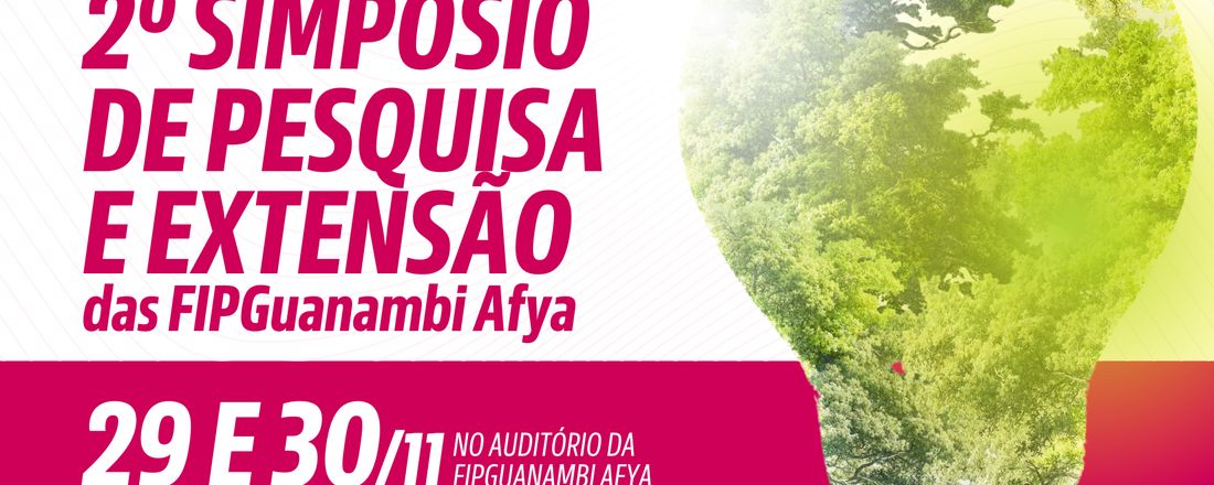 II Simpósio de Pesquisa e Extensão das FIPGuanambi | Afya: “Interdisciplinaridade para o Desenvolvimento Sustentável”