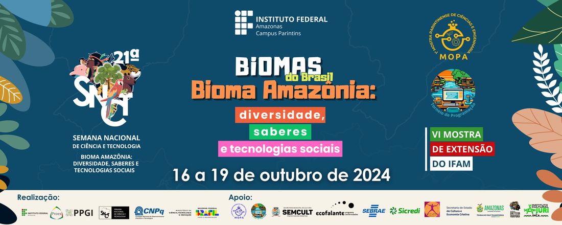 21ª Semana Nacional de Ciência e Tecnologia e VI Mostra de Extensão - IFAM campus Parintins