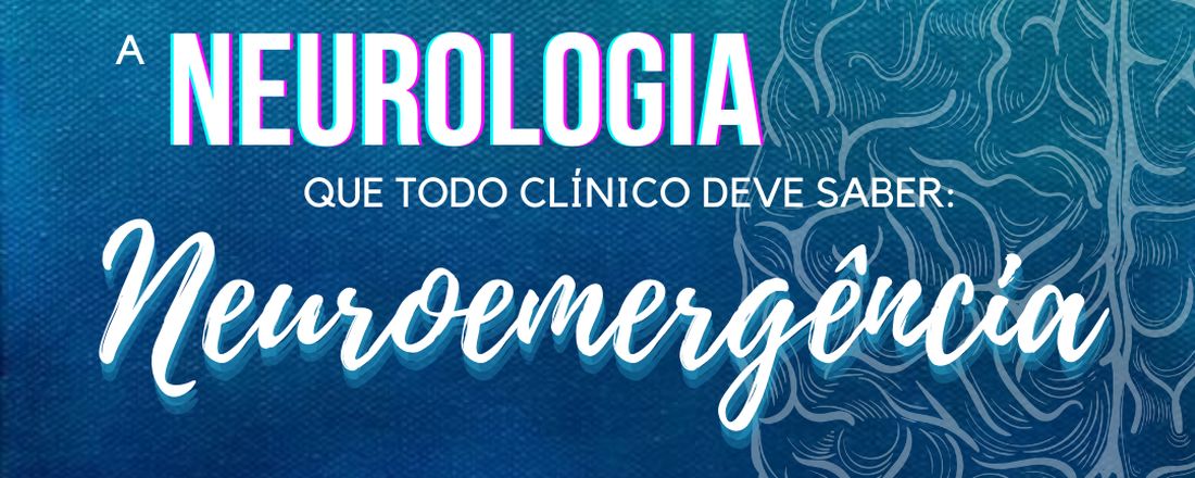 A Neurologia que Todo Clínico Deve Saber: Neuroemergência