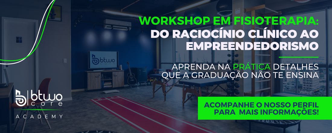 Workshop em Fisioterapia: Do Raciocínio clínico ao empreendedorismo - Aprenda na prática detalhes que a graduação não te ensina