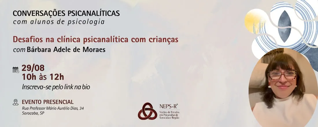 Conversações Psicanalíticas "Desafios na clínica psicanalítica com crianças" - Bárbara Adele de Moraes