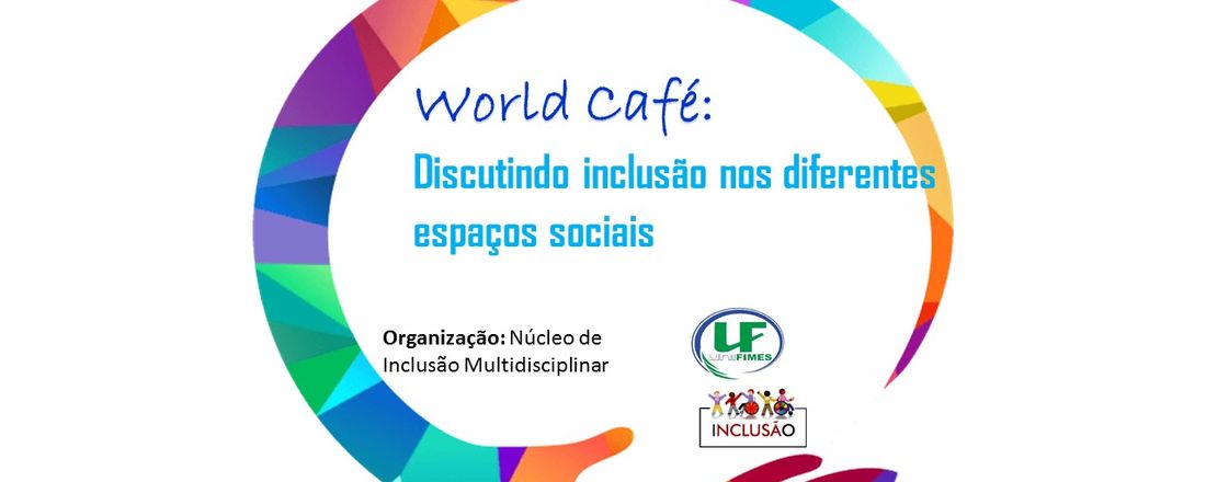 World Café: Discutindo inclusão em diferentes espaços sociais